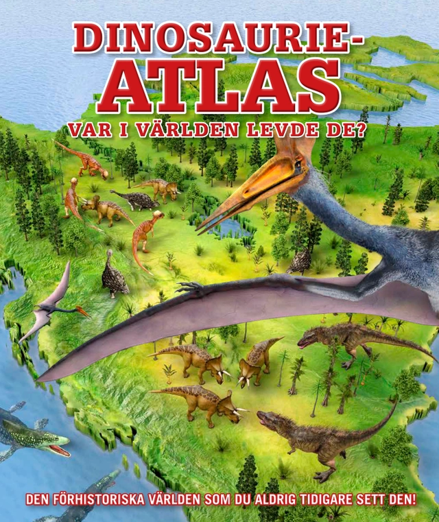 Dinosaurieatlas : Var i världen levde de?; Chris Barker, Darren Naish; 2019