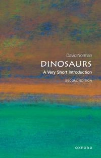 Dinosaurs : a very short introduction; David Norman; 2017