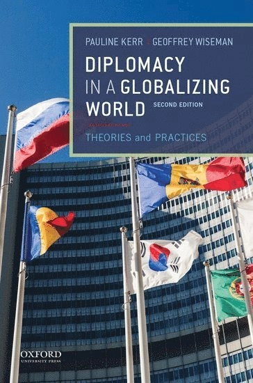 Diplomacy in a globalizing world : theories and practices; Pauline Kerr, Geoffrey Wiseman; 2018