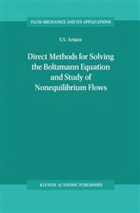 Direct methods for solving the Boltzmann equation and study of nonequilibrium flows; V. V. Aristov; 2001