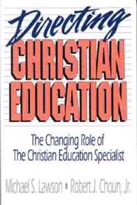 Directing Christian Education; Lawson Michael S., Choun Robert J.; 1995