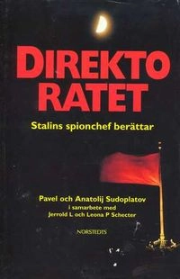 Direktoratet : Stalins spionchef berättar; Pavel Anatolevic Sudoplatov; 1994