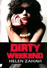 Dirty weekend; Helen. Zahavi; 2012