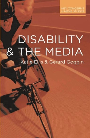 Disability and the media; Gerard Goggin; 2015