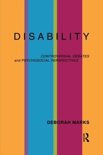 Disability : controversial debates and psychosocial perspectives; Deborah Marks; 1999