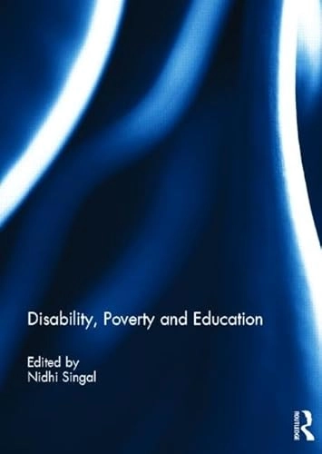 Disability, poverty and education; Nidhi Singal; 2013