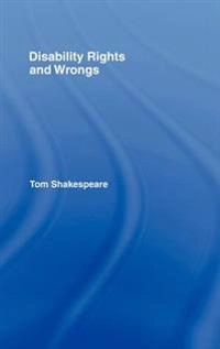 Disability rights and wrongs; Tom Shakespeare; 2006