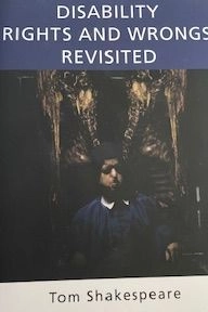 Disability rights and wrongs revisited; Tom Shakespeare; 2014