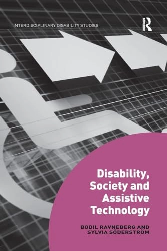 Disability, Society and Assistive Technology [Elektronisk resurs]; Bodil Ravneberg, Sylvia Söderström; 2019