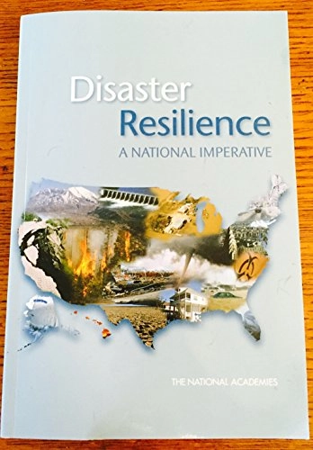 Disaster Resilience; National Academies, Policy And Global Affairs, Engineering Committee On Science And Public Policy, Committee On Increasing National Resilience To Hazards And Disasters; 2012