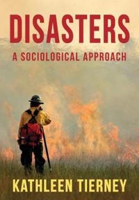 Disasters : a sociological approach; Kathleen J. Tierney; 2019