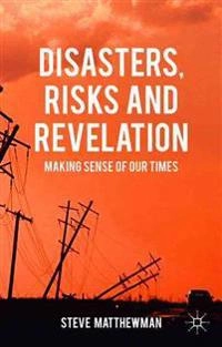 Disasters, risks and revelation : making sense of our times; Steve Matthewman; 2015