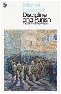 Discipline and punish : the birth of the prison; Michel Foucault; 1991