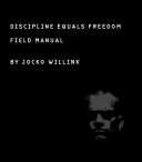 Discipline equals freedom : field manual; Jocko Willink; 2017