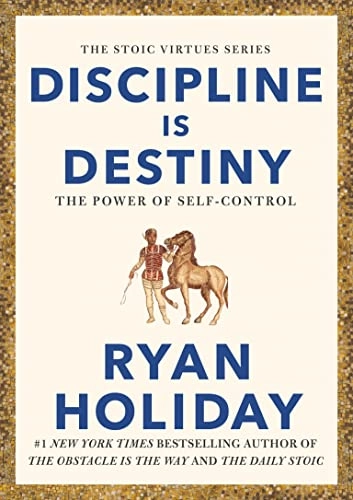 Discipline is Destiny; Ryan Holiday; 2022