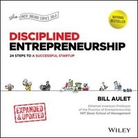 Disciplined entrepreneurship : 24 steps to a successful startup; Bill Aulet; 2024