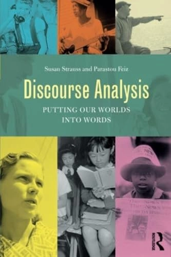 Discourse analysis : putting our worlds into words; Susan G. Strauss; 2014
