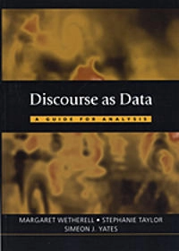 Discourse as data : a guide for analysis; Margaret Wetherell, Stephanie Taylor, Simeon J. Yates; 2001