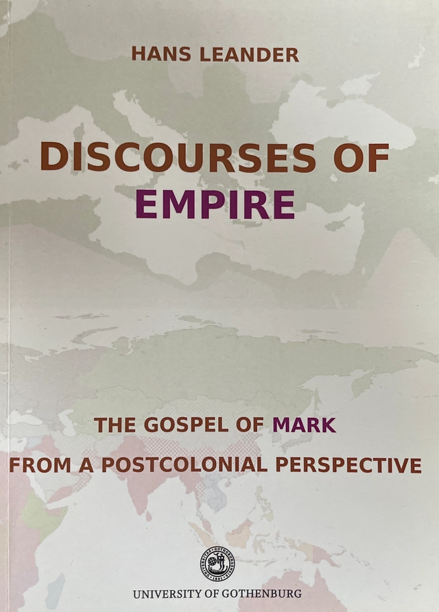 Discourses of empire : the Gospel of Mark from a postcolonial perspective; Hans Leander; 2011