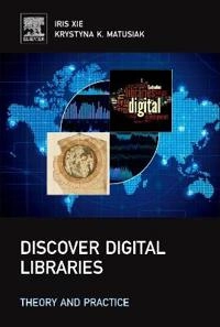 Discover digital libraries : theory and practice; Iris Xie; 2016