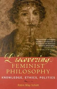 Discovering feminist philosophy : knowledge, ethics, politics; Robin May Schott; 2003