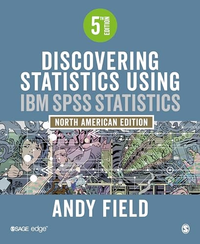 Discovering Statistics Using IBM SPSS Statistics: North American Edition; Andy Field