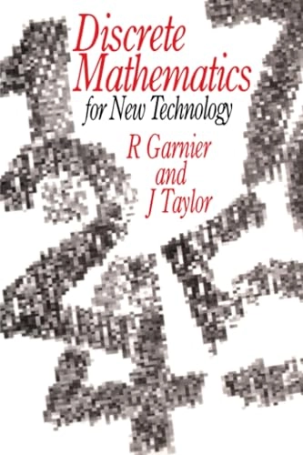 Discrete mathematics for new technology; Rowan Garnier; 1992