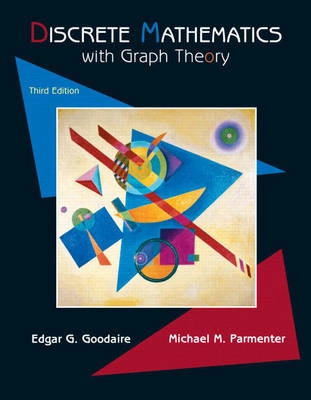 Discrete mathematics with graph theory; Edgar G. Goodaire; 2006