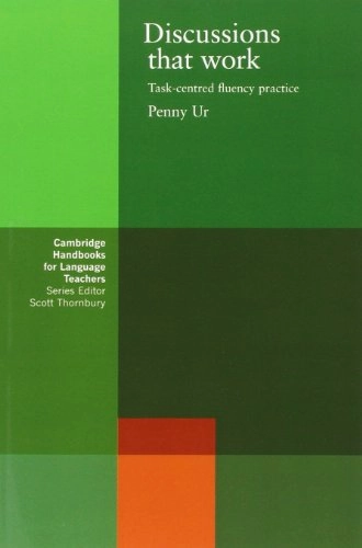 Discussions that work : task-centred fluency practice; Penny Ur; 1983