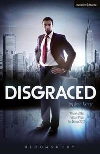 Disgraced; Ayad Akhtar; 2013