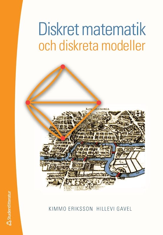 Diskret matematik och diskreta modeller; Kimmo Eriksson, Hillevi Gavel; 2013