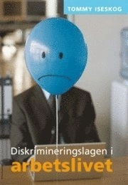Diskrimineringslagen i arbetslivet; Tommy Iseskog; 2008