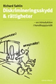 Diskrimineringsskydd & rättigheter : en introduktion i handikappjuridik; Richard Sahlin; 2007