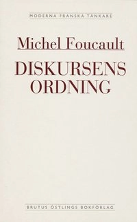 Diskursens ordning : installationsföreläsning vid Collège de France den 2 d; Michel Foucault; 1993