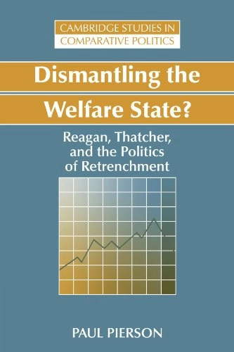 Dismantling the welfare state? : Reagan, Thatcher and the politics of retrenchment; Paul Pierson; 1994