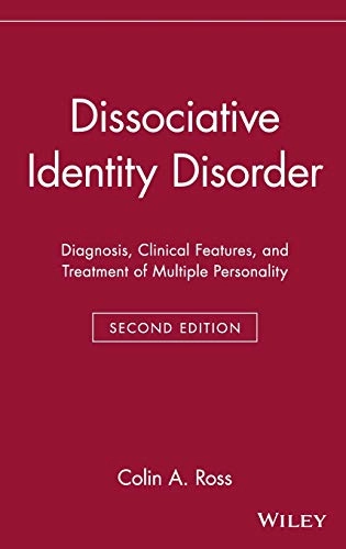 Dissociative identity disorder : diagnosis, clinical features, and treatment of multiple personality; Colin Ross; 1997