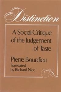 Distinction : a social critique of the judgement of taste; Pierre Bourdieu; 1984