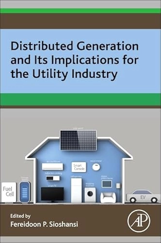 Distributed Generation and its Implications for the Utility Industry [Elektronisk resurs]; Fereidoon Sioshansi; 2014