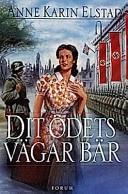 Dit ödets vägar bär; Anne Karin Elstad; 1999