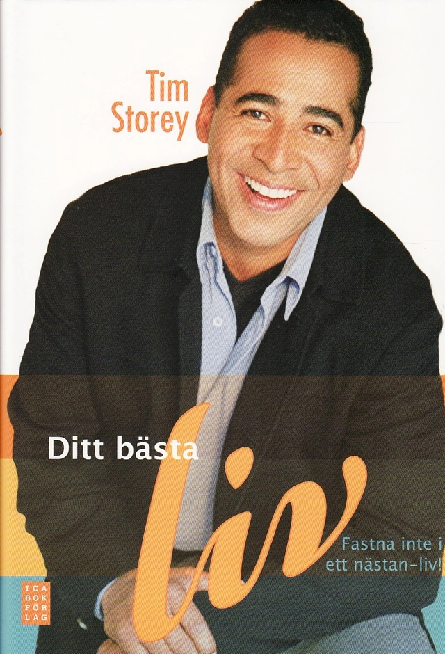 Ditt bästa liv : fastna inte i ett nästan-liv!; Tim Storey; 2009
