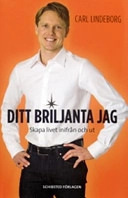 Ditt briljanta jag : skapa ditt liv inifrån och ut; Carl Lindeborg; 2007