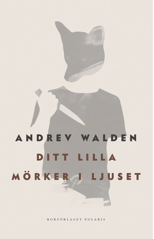 Ditt lilla mörker i ljuset; Andrev Walden; 2018