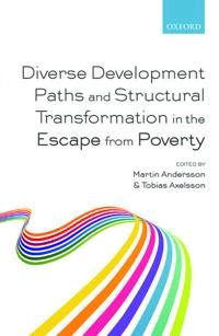 Diverse development paths and structural transformation in the escape from poverty; Martin Andersson; 2016