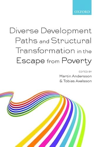 Diverse development paths and structural transformation in the escape from poverty; Martin Andersson, Tobias Axelsson; 2016