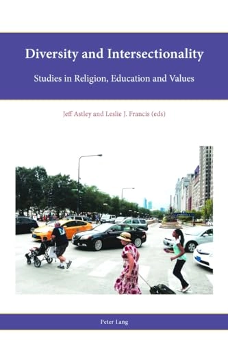 Diversity and intersectionality : studies in religion, education and values; Jeff Astley, Leslie J Francis; 2016