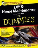 DIY and Home Maintenance All-in-one For Dummies; Roy Barnhart, James Carey, Morris Carey, Gene Hamilton, Katie Hamilton, Donald R. Prestly, Jeff Strong; 2005