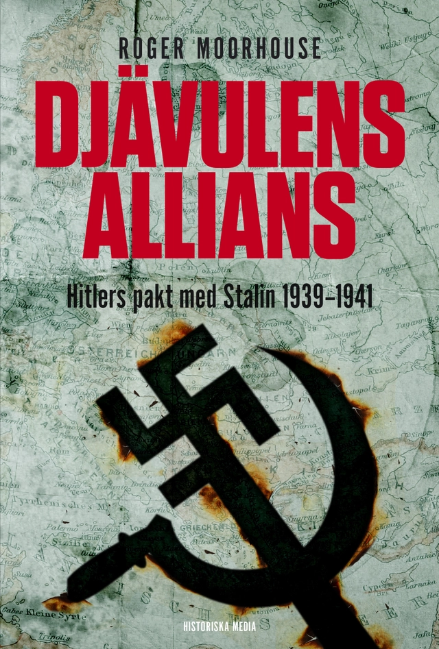 Djävulens allians : Hitlers pakt med Stalin 1939-1941; Roger Moorhouse; 2015