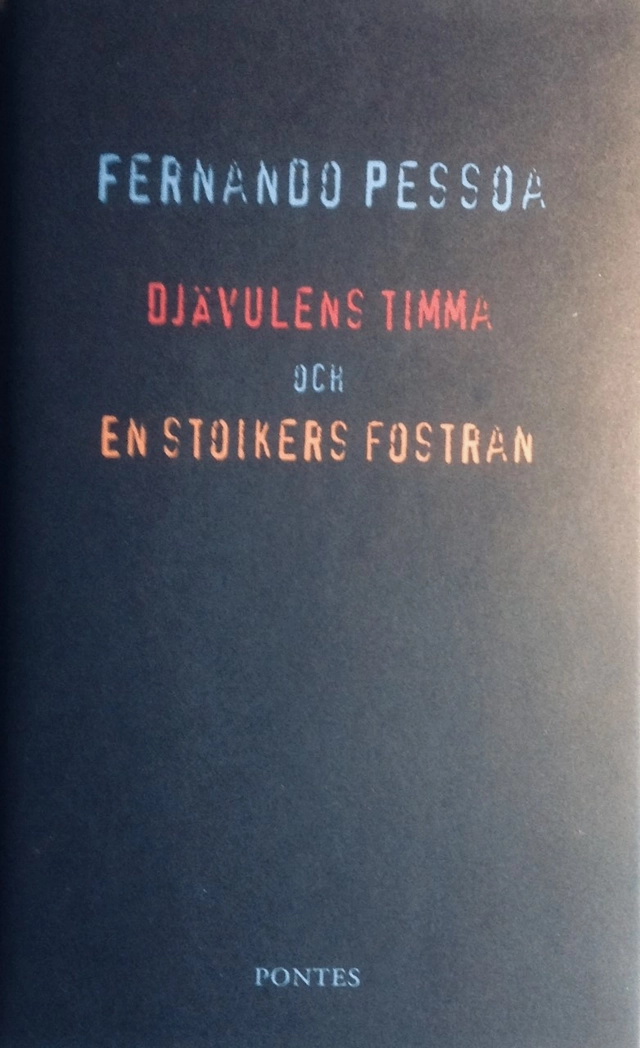 Djävulens timma och En stoikers fostran; Fernando Pessoa; 2006
