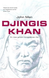 Djingis khan : En resa genom mongolernas rike; John Man; 2005