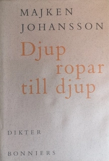 Djup ropar till djup : dikter; Majken Johansson; 1989